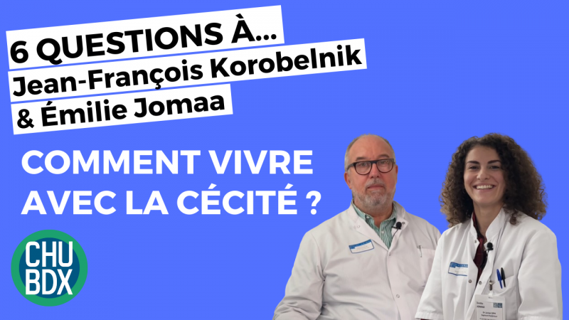 Vidéo CHU de Bordeaux sur la cécité 5 questions à l'essentiel (3)