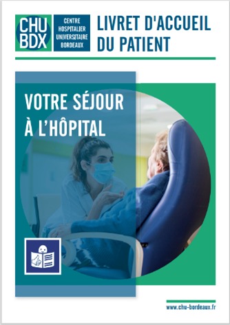 Livret d'accueil du patient CHU de Bordeaux FALC Livret d'accueil du patient CHU de Bordeaux FALC