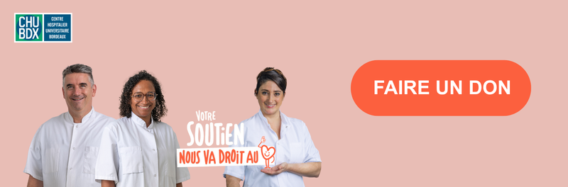 Campagne de mécénat du CHU de Bordeaux : Votre soutien nous va droit au coeur