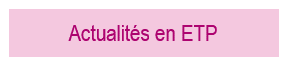 Actualités en ETP