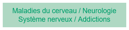 Maladies du cerveau Neurologie Système nerveux Addictions