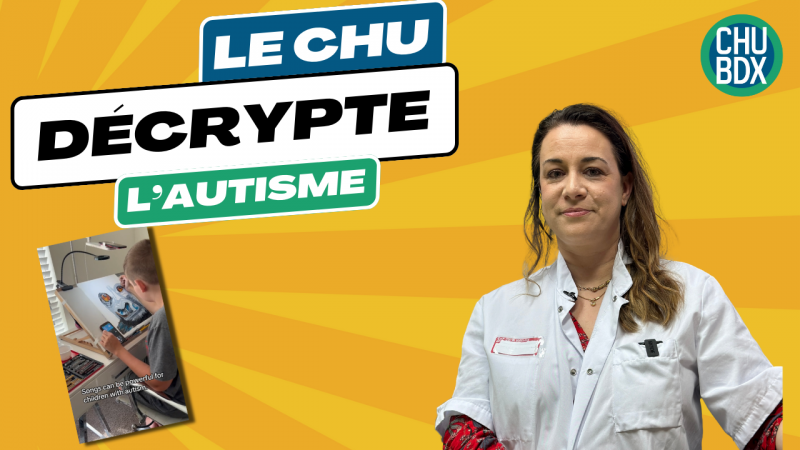 Autisme CHU décrypte