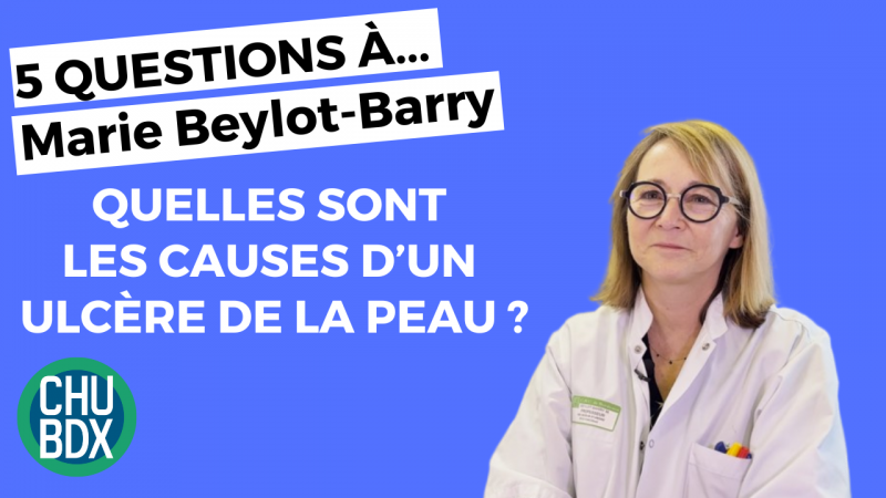 5 questions à - CHU de Bordeaux - Ulcère de la peau