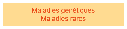 Maladies génétiques Maladies rares