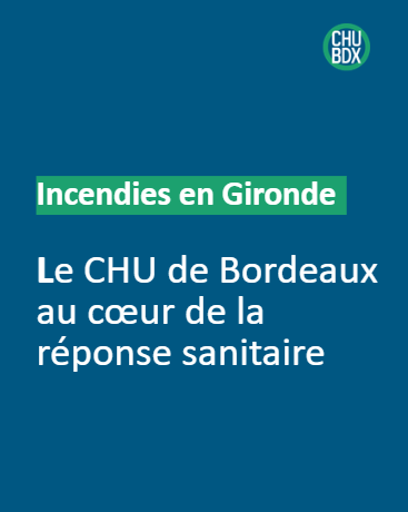 Incendies en Gironde : le CHU de Bordeaux au cœur de la réponse sanitaire