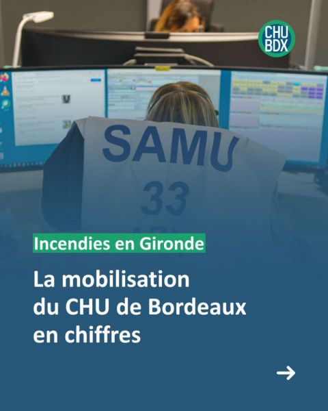 Incendies en Gironde : les chiffres clés de la mobilisation du CHU de Bordeaux au 30 juillet 2026